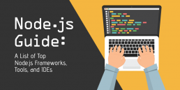 Node.js Guide: A List of Top Node.js Frameworks, Tools, and IDEs