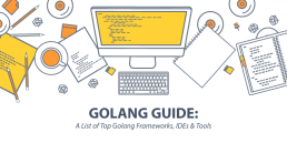 Golang Guide: A List of Top Golang Frameworks, IDEs & Tools